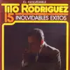 Tito Rodríguez - 15 Inolvidables Éxitos